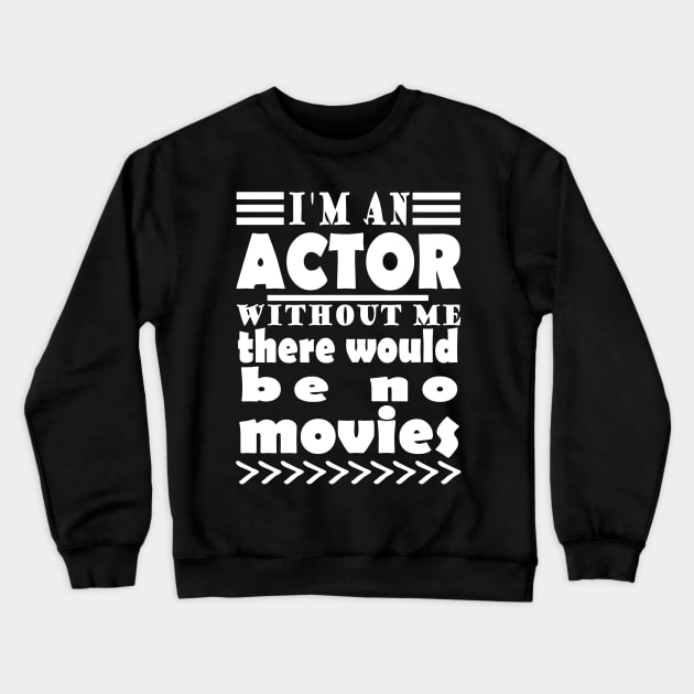 Actor film stuntman stage set saying Crewneck Sweatshirt by FindYourFavouriteDesign